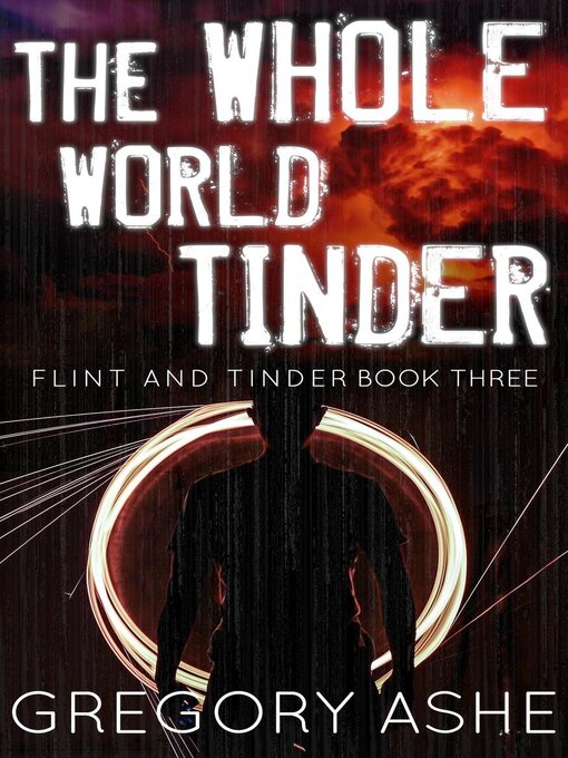 Title details for The Whole World Tinder by Gregory Ashe - Available